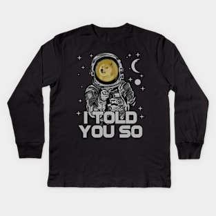 Astronaut Dogecoin DOGE Coin I Told You So Crypto Token Cryptocurrency Wallet Birthday Gift For Men Women Kids Kids Long Sleeve T-Shirt